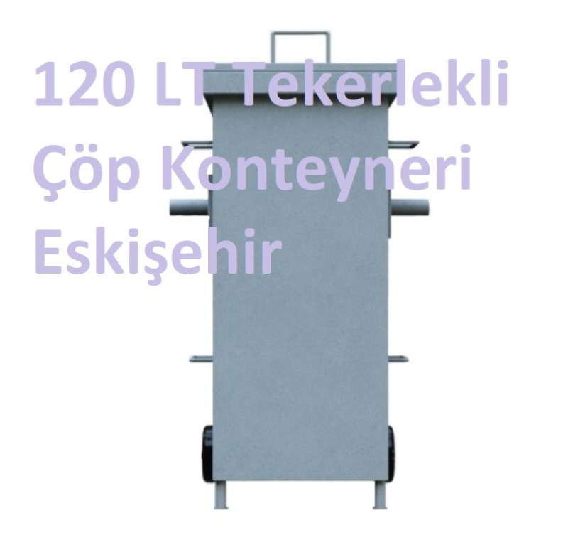 120 LT Tekerlekli Çöp Konteyneri Eskişehir -Metal Çöp Konteyneri