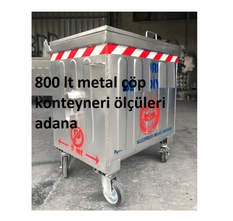 800 lt Metal Çöp konteyneri Ölçüleri Adana -Metal Çöp Konteyneri