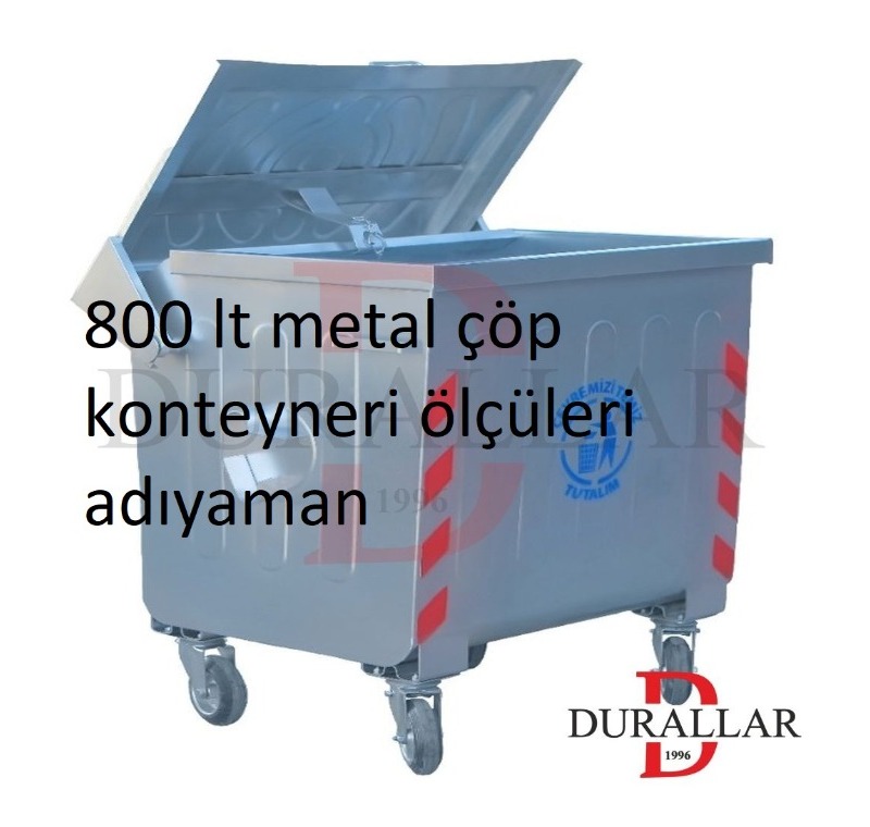 800 lt Metal Çöp Konteyneri Ölçüleri Adıyaman -Metal Çöp Konteyneri