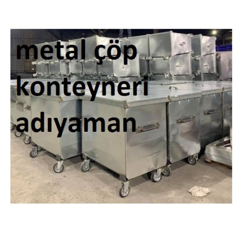 Metal Çöp Konteyneri Adıyaman -Metal Çöp Konteyneri